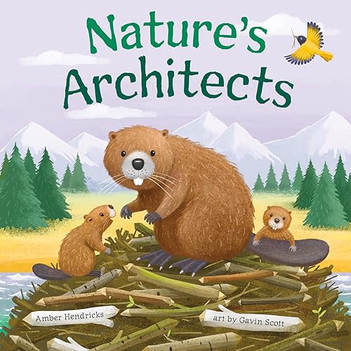 Nature's Architects (Little Nature Explorers) Board book – March 12, 2024