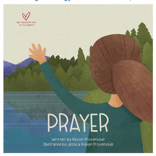 Prayer (Big Theology for Little Hearts)
