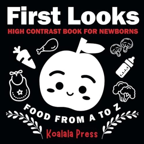 First Looks: Food From A To Z: High Contrast Book For Newborns (First Looks: High Contrast Book For Newborns)