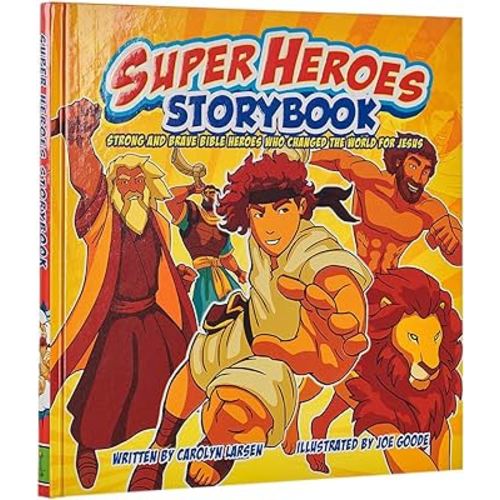 Super Heroes Storybook: Strong and Brave Bible Heros Who Changed the World For Jesus