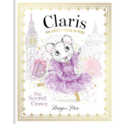 Claris: The Secret Crown: The Chicest Mouse in Paris (Claris, 6) Hardcover – Picture Book, October 25, 2022