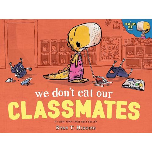 We Don't Eat Our Classmates: A Penelope Rex Book