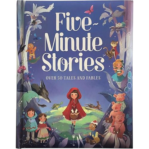 Five-Minute Stories - Over 50 Tales and Fables: Short Nursery Rhymes, Fairy Tales, and Bedtime Collections for Children Hardcover – September 23, 2018