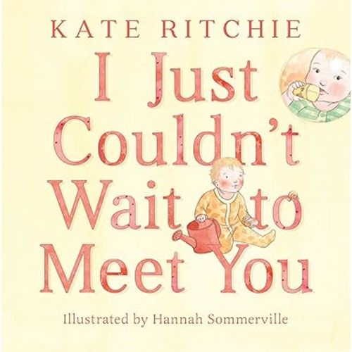 I Just Couldn't Wait to Meet You : Ritchie, Kate, Sommerville, Hannah: Amazon.com.au: Books