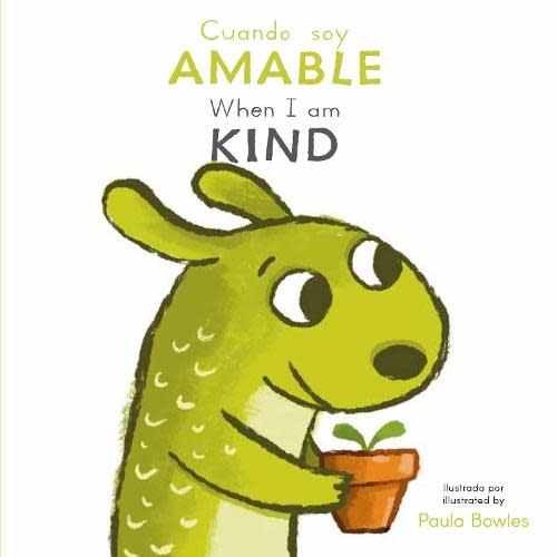 Cuando Soy Amable / When I am Kind (Spanish/English) by Paula Bowles | 9781835321829 | Board book