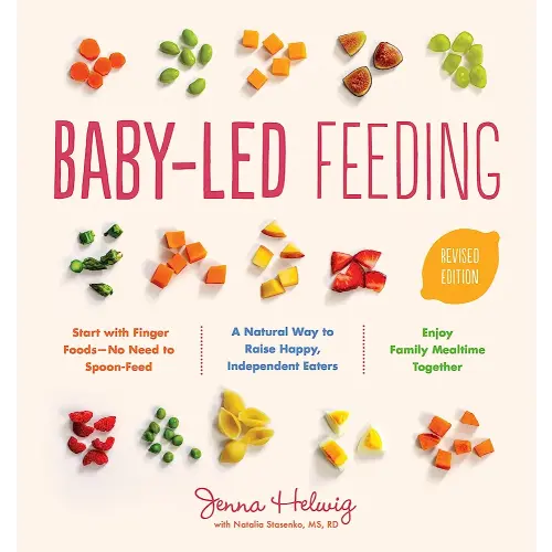 Baby-Led Feeding: A Natural Way to Raise Happy, Independent Eaters