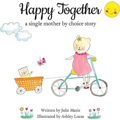 Happy Together, a single mother by choice story (Happy Together - 11 Books on Donor Conception, IVF and Surrogacy)