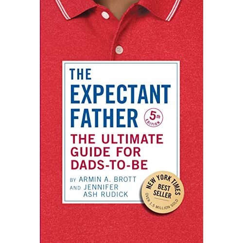 The Expectant Father: The Ultimate Guide for Dads-to-Be (The New Father)