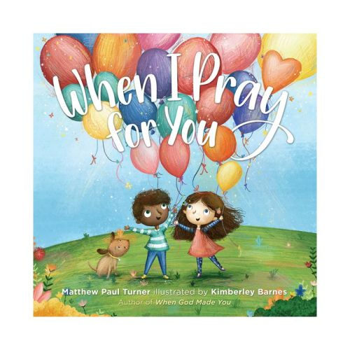 When I Pray For You - By Matthew Paul Turner (hardcover)