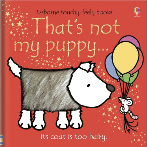 That's not my puppy: An Interactive, Sensory Touchy-Feely Book Featuring Animals with Tactile Patches for Babies and Toddlers (THAT'S NOT MY�)