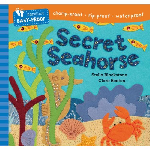 Barefoot Baby-Proof: Secret Seahorse | Ages 0+ years | Durable Book | Barefoot Books