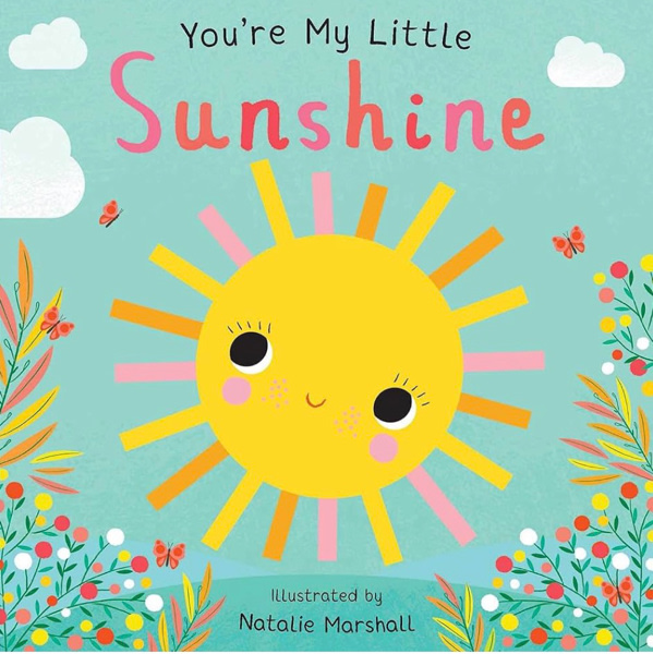 You're My Little Sunshine (Board Book for Babies and Toddlers 0-2 years old)