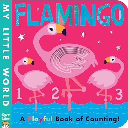 Flamingo: A Playful Book of Counting! (My Little World) Board book – Illustrated, September 3, 2019