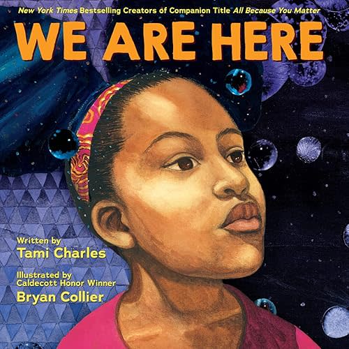 We Are Here (An All Because You Matter Book) Hardcover – Picture Book, January 3, 2023