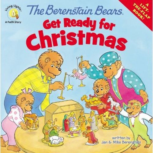 The Berenstain Bears Get Ready For Christmas - (berenstain Bears/living Lights: A Faith Story) By Jan Berenstain & Mike Berenstain (paperback)