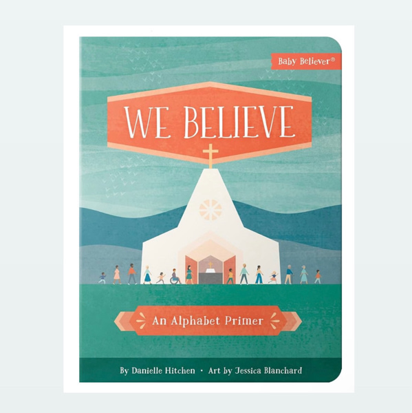 We Believe: An Alphabet Primer (Baby Believer)