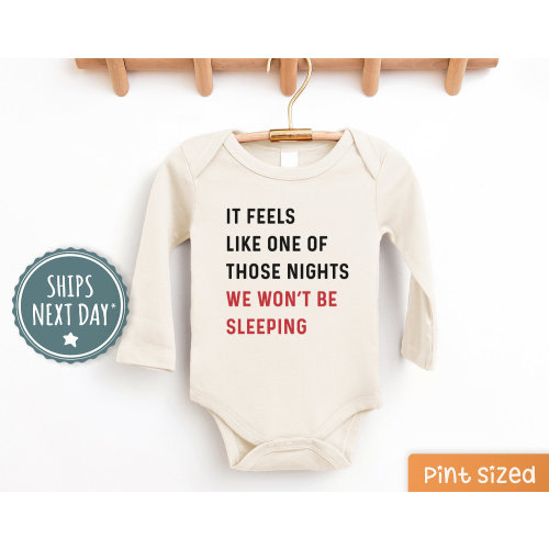 It Feels Like One Of Those nights We Won't Be Sleeping - Funny Baby Onesie®- Cute No Sleep Baby Era Onesie®