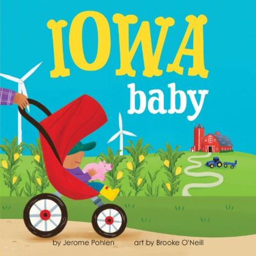 Iowa Baby - (Local Baby Books) by Jerome Pohlen (Board Book)