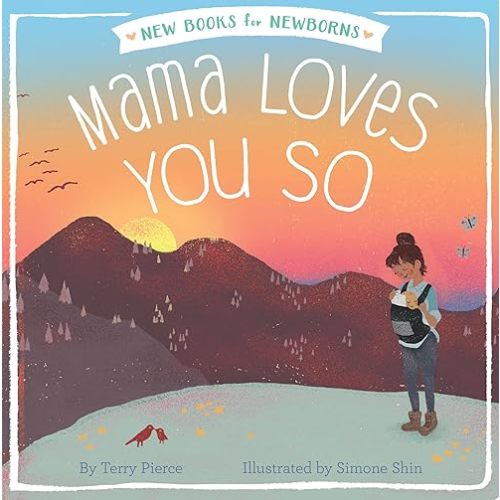 Mama Loves You So (New Books for Newborns) Board book – March 14, 2017