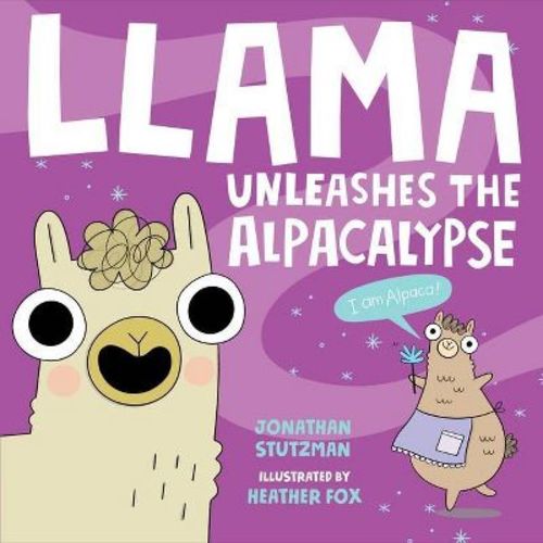 Llama Unleashes The Alpacalypse - (a Llama Book) By Jonathan Stutzman (hardcover)
