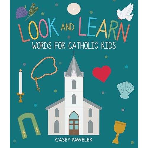 Look and Learn: Words for Catholic Kids Hardcover – Picture Book, April 5, 2022