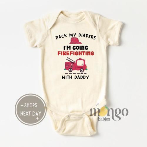 Firefighter Onesies® Brand Pack My Diapers I'm Going Firefighting With Daddy Funny Fireman Baby Bodysuit Baby Shower Gift for Newborn Gift