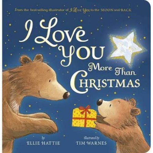 I Love You More Than Christmas - by Ellie Hattie (Board Book)