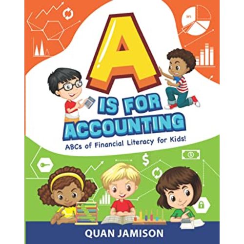 A is for Accounting: ABCs of Financial Literacy for Kids