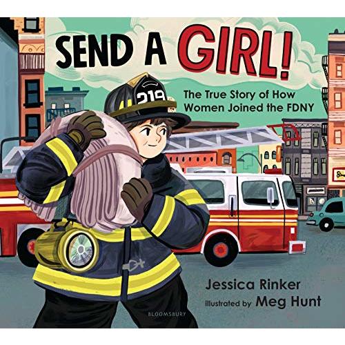 Send a Girl!: The True Story of How Women Joined the FDNY