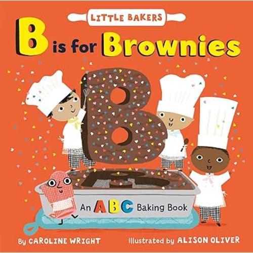 B Is for Brownies: An ABC Baking Book (Little Bakers, 3)