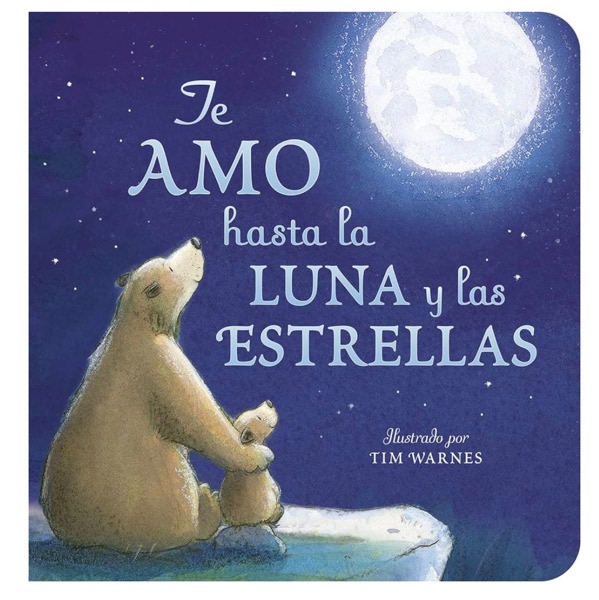 Te Amo hasta la Luna y las Estrellas (I Love You to the Moon and Back - Spanish Edition)