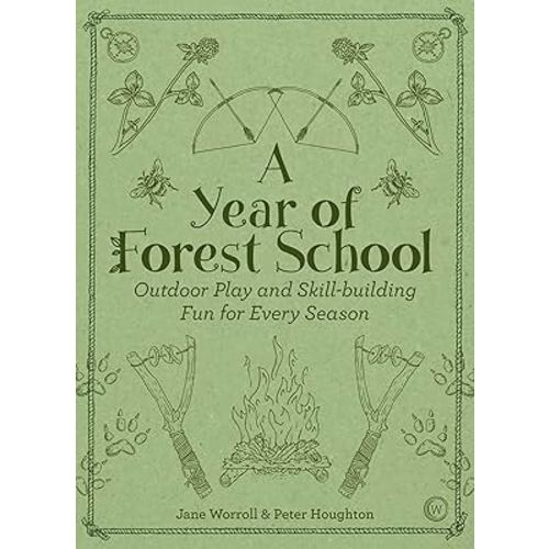 A Year of Forest School: Outdoor Play and Skill-building Fun for Every Season