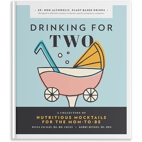 Drinking for Two: Nutritious Mocktails for the Mom-To-Be Hardcover – September 17, 2019