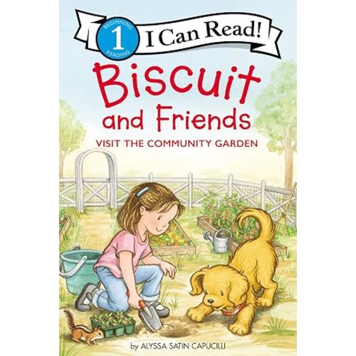 Biscuit and Friends Visit the Community Garden: Follow Biscuit, the beloved yellow puppy, as he plants seeds and feeds birds in this Level One I Can Read for ages 3-5 (I Can Read Level 1)