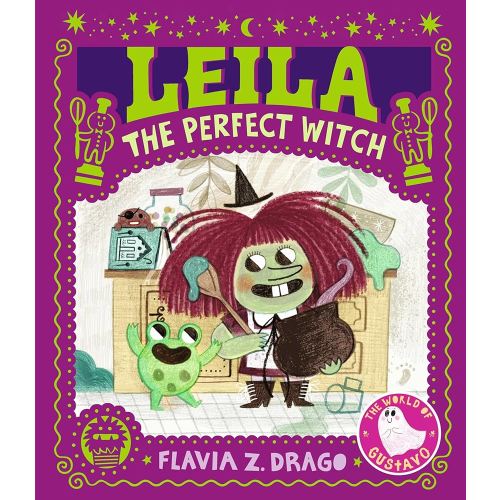 Leila, the Perfect Witch: (A Halloween Picture Book Featuring a Little Witch's Baking Adventure - For Toddlers, Preschoolers, and Kids Ages 2-5) (The World of Gustavo)