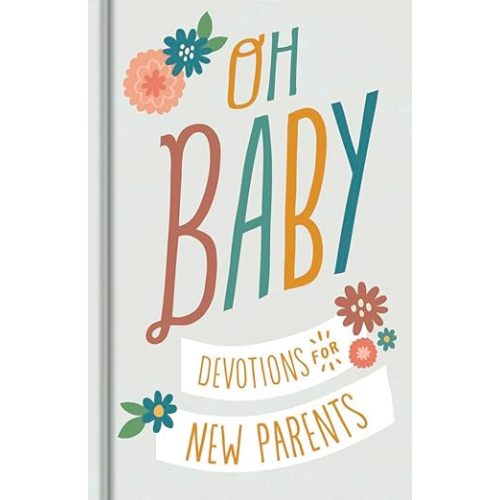 Oh, Baby! Devotions for New Parents