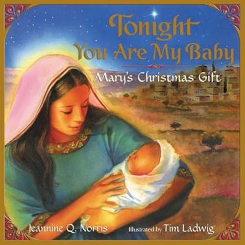 Tonight You Are My Baby: Mary's Christmas Gift (HarperBlessings)