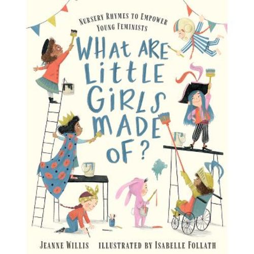What Are Little Girls Made Of? - by Jeanne Willis (Hardcover)