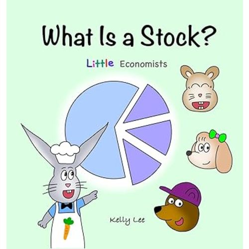 What Is a Stock?: Little Kids' First Book on Stocks, Perfect for Children Ages 4-8 (Little Economists)