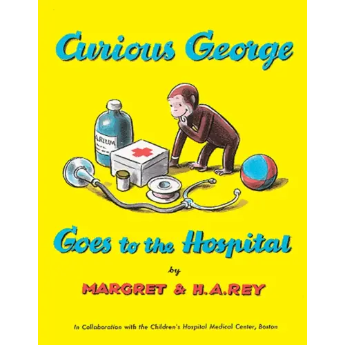 Curious George Goes to the Hospital: A Delightful Read-Aloud Story Introducing Kids to the Hospital Through Humor