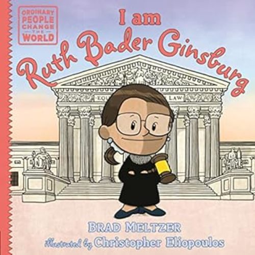 I am Ruth Bader Ginsburg (Ordinary People Change the World): Meltzer, Brad, Eliopoulos, Christopher: 9780593533338: Amazon.com: Books