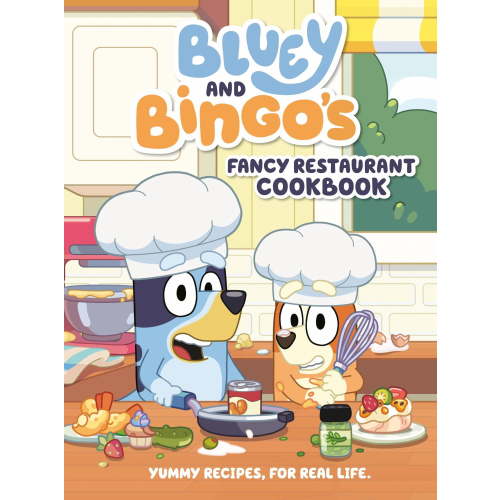 Bluey and Bingo's Fancy Restaurant Cookbook: Yummy Recipes, for Real Life (Hardcover)