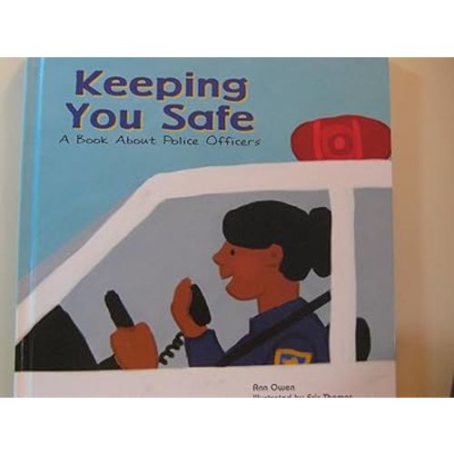 Keeping You Safe: A Book About Police Officers (Community Workers)