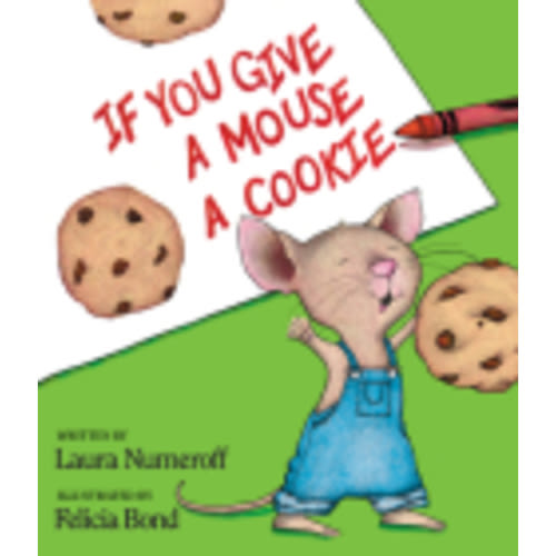 If You Give a Mouse a Cookie (If You Give...) (Hardcover) | Carmichael's Bookstore