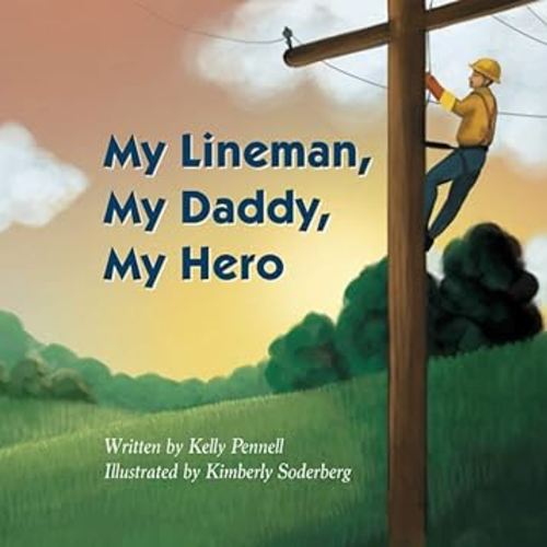 My Lineman, My Daddy, My Hero