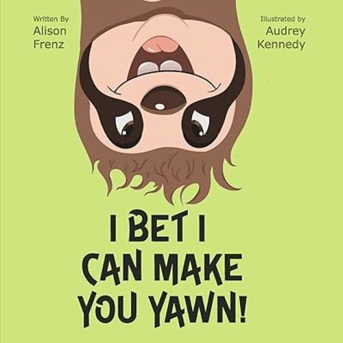 I Bet I Can Make You Yawn!