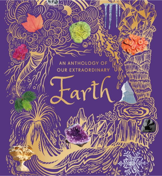 An Anthology of Our Extraordinary Earth: Discover the Awe-Inspiring Wonders of Planet Earth (DK Children's Anthologies)
