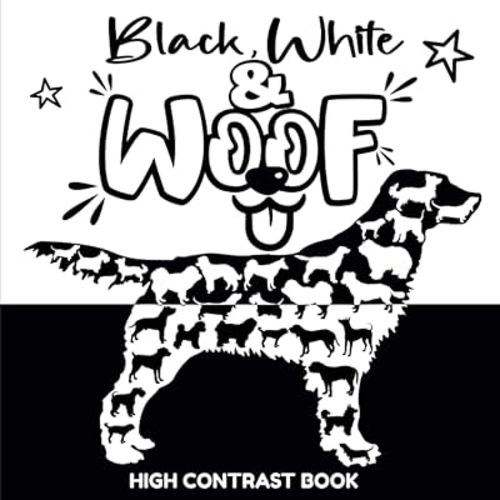 Black, White and Woofs High Contrast Book: Discovering Dog Breeds with Newborns Babies
