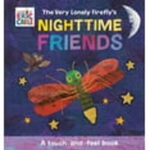 Eric Carle: The Very Lonely Firefly's Nighttime Friends: A Touch-And-Feel Book (Paperback)