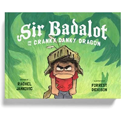 Sir Badalot and the Cranky Danky Dragon: A Kids Book About Big and Angry Feelings to Help Learn the Power to Choose to Be Thankful and Take Charge of Emotions